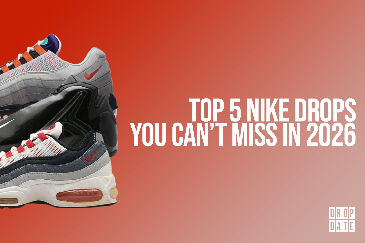 The Top 5 Nike Drops You Can't Miss in 2026