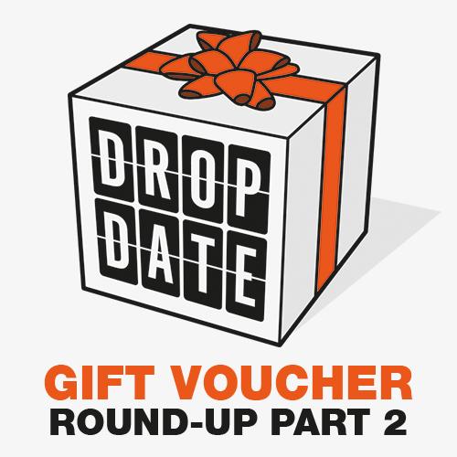 The Drop Date Gift Voucher Round-up &#8211; Part 2